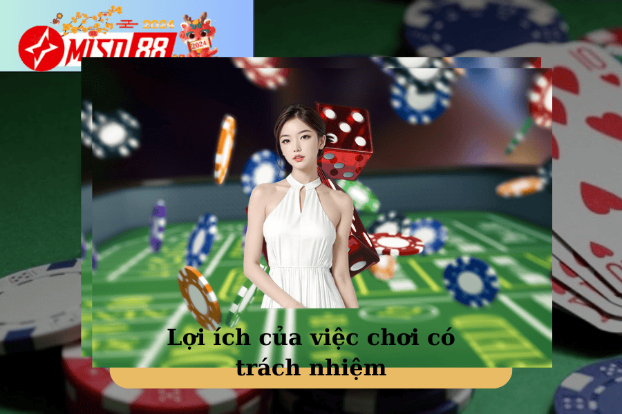 Lợi ích của việc chơi có trách nhiệm tại nhà cái Miso88