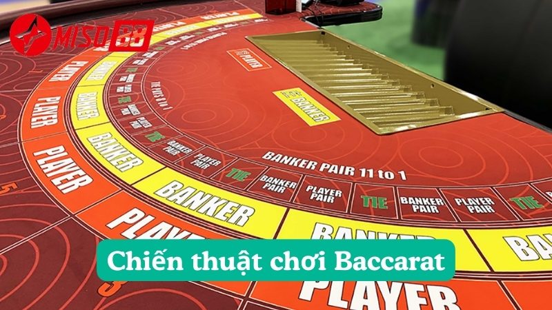 Chiến thuật chơi Baccarat hiệu quả tại nhà cái MISO88